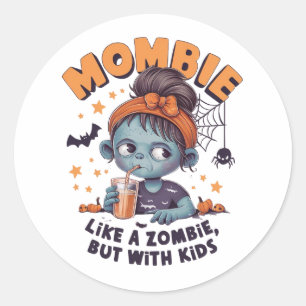 Mombie - a zombie mum - sipping on a drink through classic round sticker
