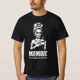 Mombie Like A Zombie But With Kids T-Shirt