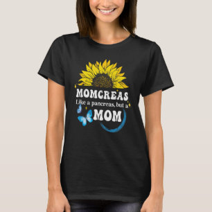 Momcreas Like A Pancreas But A Mom Type 1 Diabetes T-Shirt