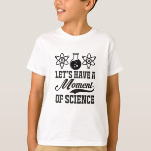 Moment of Science   Funny Scientist Humour T-Shirt