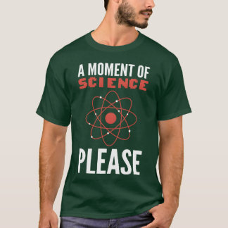 Moment of Science Science Proffesor Gift gift T-Shirt