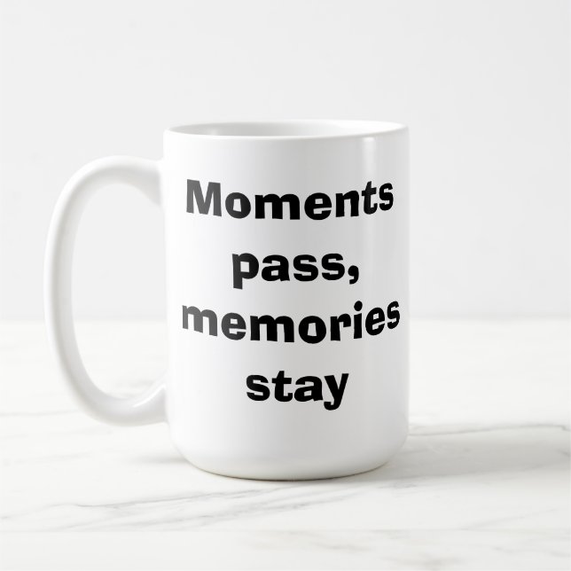 Moments Pass, Memories Stay – Minimalist Quote Cla Coffee Mug (Left)