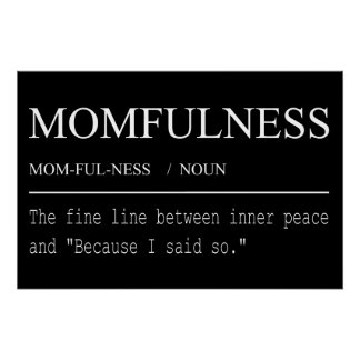 Momfulness Definition Because I Said So Design Poster