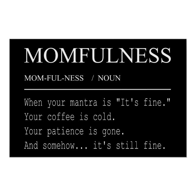 Momfulness Definition Its Fine Funny Mum Design Poster (Front)