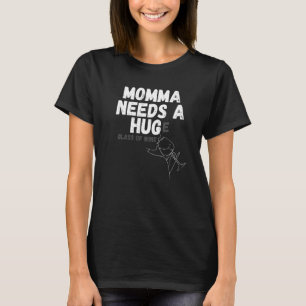 Momma Needs A Hug E Glass Of Wine T-Shirt