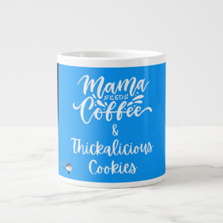 Momma Needs Coffee & Thickalicious Cookies Large Coffee Mug