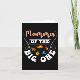 Momma Of The Big One Fishing Birthday Party Bday C Card