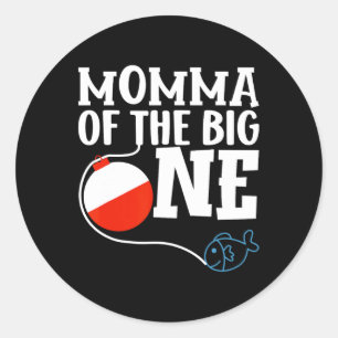 Momma Of The Big One Fishing Boy First Birthday Of Classic Round Sticker