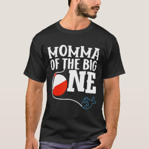 Momma Of The Big One Fishing Boy First Birthday Of T-Shirt