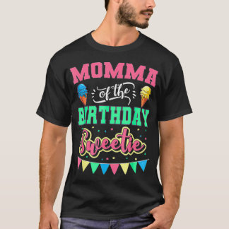 Momma Of The Birthday Sweetie Ice Cream Bday Party T-Shirt