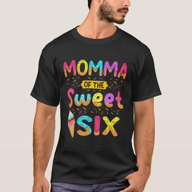 Momma Of The Sweet Six 6Th Birthday Girl Ice Cream T-Shirt (Front)