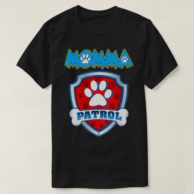 Momma Patrol   Dog Mum Dad Funny Gift Birthday Par T-Shirt (Design Front)