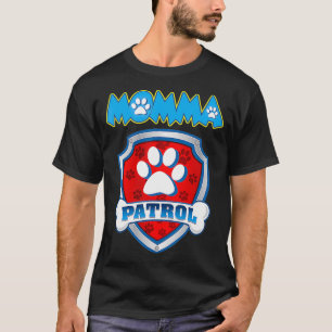 Momma Patrol   Dog Mum Dad Funny Gift Birthday Par T-Shirt