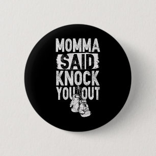 Momma Said Knock You Out Apparel Shirt Funny Boxin 6 Cm Round Badge