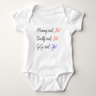Momma said no, Daddy said no, Gigi said yes Baby Bodysuit
