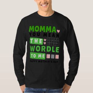 Momma You Mean The World To Me Happy Mother's Day T-Shirt