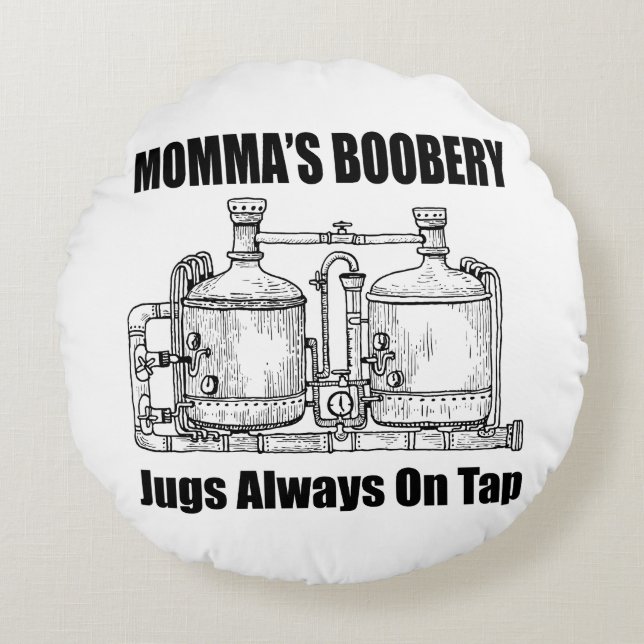 Momma's Boobery Jugs Always On Tap Round Cushion (Front)