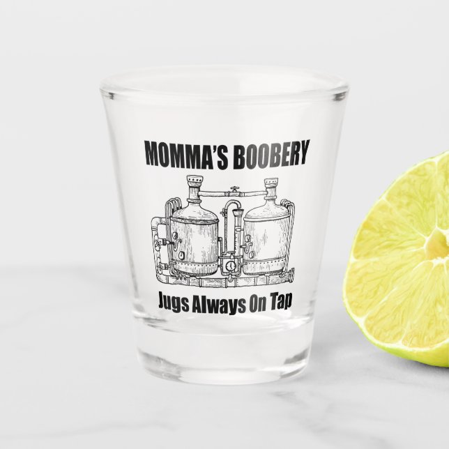 Momma's Boobery Jugs Always On Tap Shot Glass (Front)