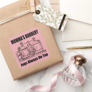 Momma's Boobery Jugs Always On Tap Square Sticker