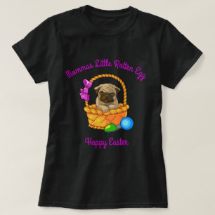 Mommas Little Rotten Egg happy Easter Pug T-Shirt
