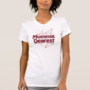 Mommie Dearest Funny Wire Coat Hangers Mothers T-Shirt