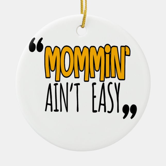 Mommin' Ain't Easy Ceramic Tree Decoration (Front)