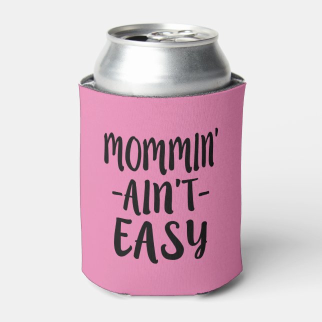 Mommin' Ain't Easy funny mum can cooler (Can Front)