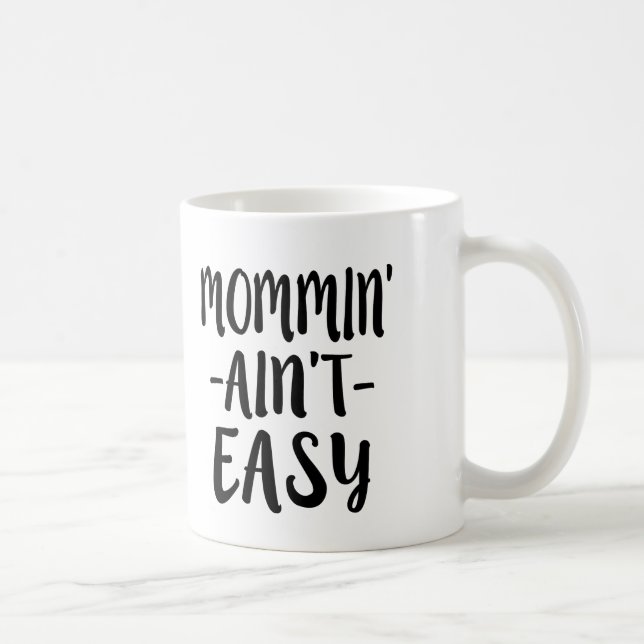 Mommin' Ain't Easy funny mum Coffee Mug (Right)