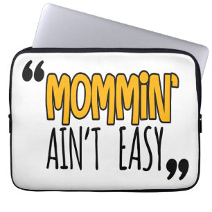 Mommin' Ain't Easy Laptop Sleeve