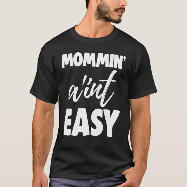 Mommin Ain't Easy  Women Aunty Love 4 T-Shirt (Front)