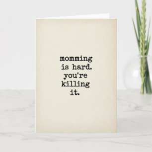 Momming Youre Killing It Card