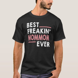 MomMom for Women Grandma Best Freakin' MomMom Eve T-Shirt