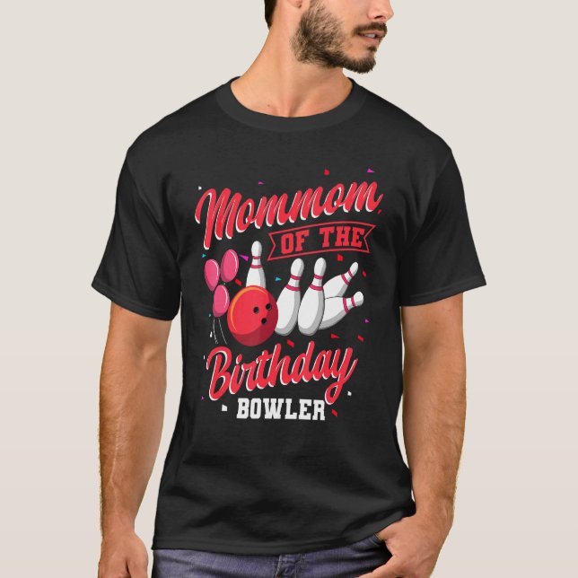 Mommom Of The Birthday Bowler Bowling Family Celeb T-Shirt (Front)