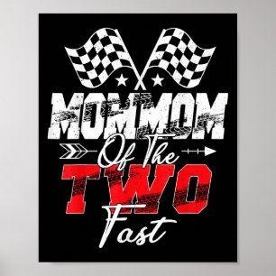 Mommom Of The Two Fast Second Birthday Racing Car Poster
