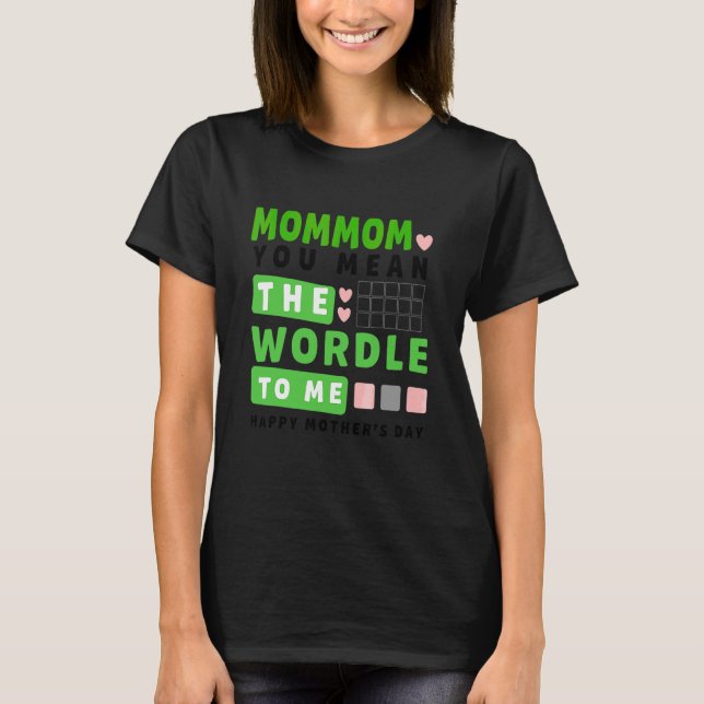 Mommom You Mean The World To Me Happy Mother's Day T-Shirt (Front)