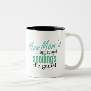 MomMom's the Name, and Spoiling's the Game Two-Tone Coffee Mug