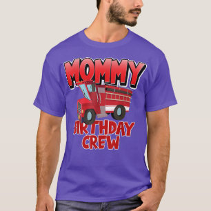Mommy Birthday Crew Fire Truck Firefighter Birthda T-Shirt