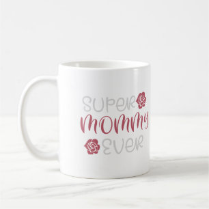 Mommy Ever Cute Rose Floral Typographic Two Tone M Coffee Mug