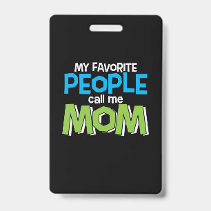Mommy Gift Favorite People Call Me Mom ID Badge