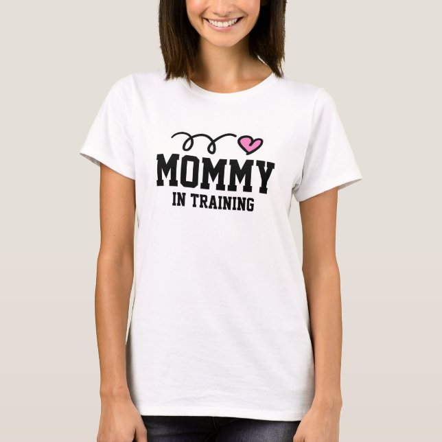 Mommy in training maternity shirt (Front)