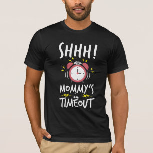 Mommy is in Timeout Overworked Mom Stressed Wife T-Shirt
