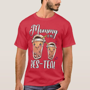 Mommy Is My Bes Tea Boba Tea Bubble Tea T-Shirt