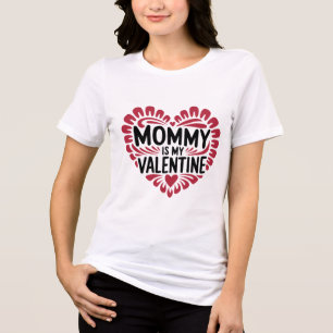 Mommy Is My Valentine - Romantic Valentine  Tri-Blend Shirt