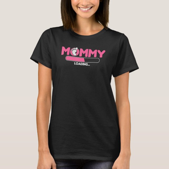 Mommy loading future mother mom sweet waiting moth T-Shirt (Front)