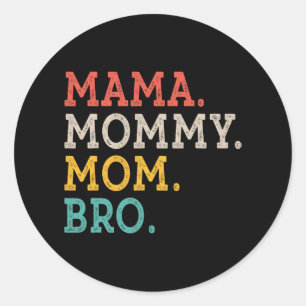 Mommy Mom Bro - Mothers Day  Classic Round Sticker