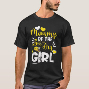 Mommy Of The Bee Day Girl Hive Party Matching Birt T-Shirt