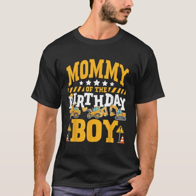 Mommy of the Birthday Boy Excavator Construction T T-Shirt (Front)