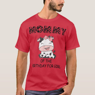 Mommy of The Birthday For Girl Cow Farm First Birt T-Shirt