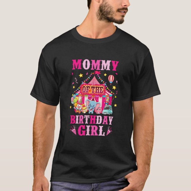 Mommy Of The Birthday Girl Circus Carnival Family  T-Shirt (Front)