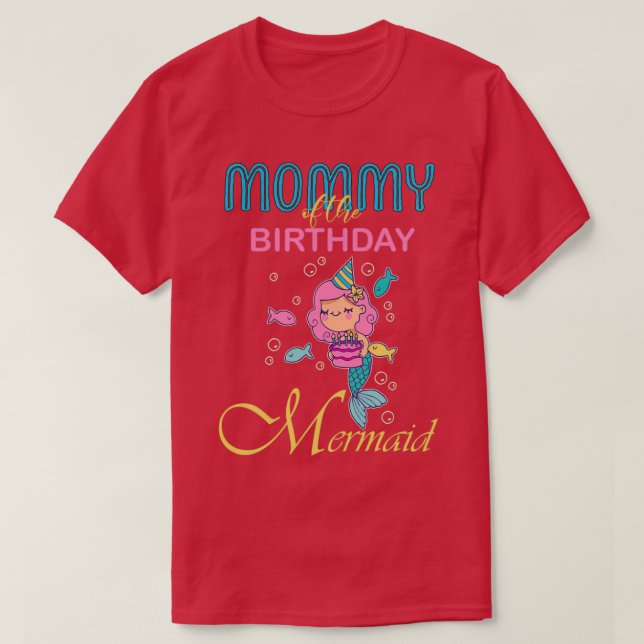MOMMY of the Birthday Mermaid 1 T-Shirt (Design Front)